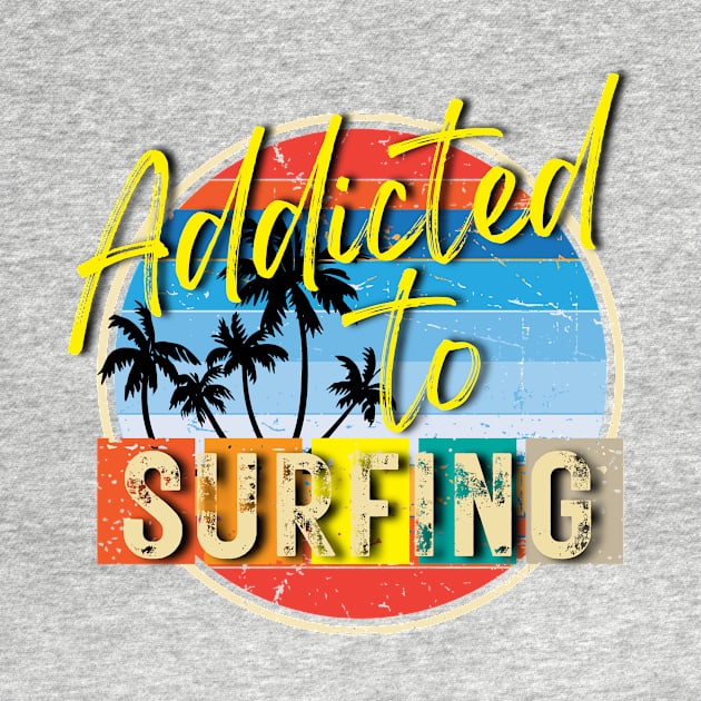 Bright colorfull Addicted To Surfing T-Shirt by Blumammal